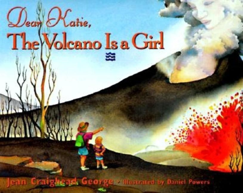 Dear Katie, the Volcano Is a Girl