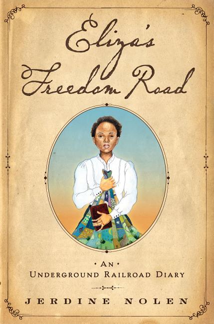 Eliza's Freedom Road: An Underground Railroad Diary