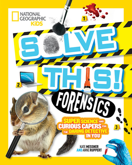 Solve This! Forensics: Super Science and Curious Capers for the Daring Detective in You