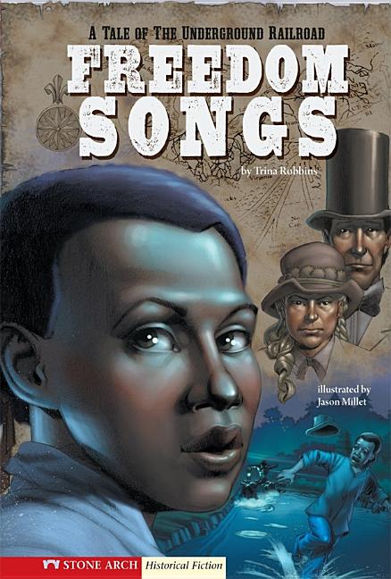 Freedom Songs: A Tale of the Underground Railroad