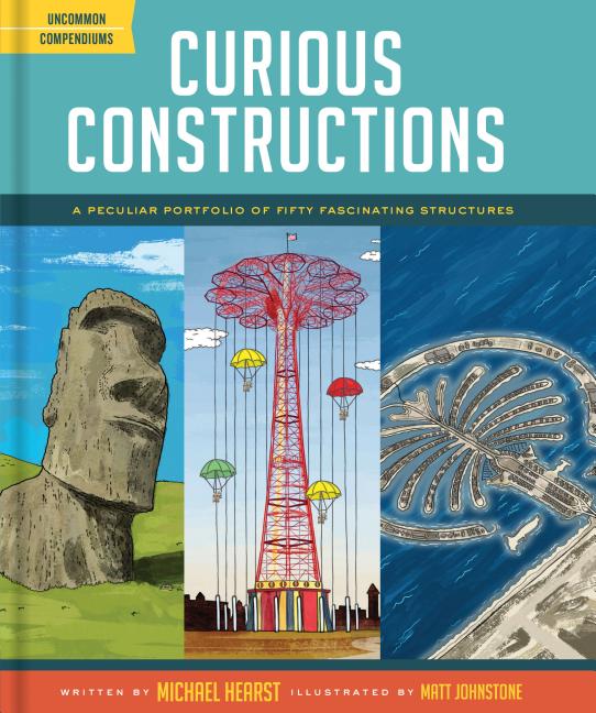 Curious Constructions: A Peculiar Portfolio of Fifty Fascinating Structures