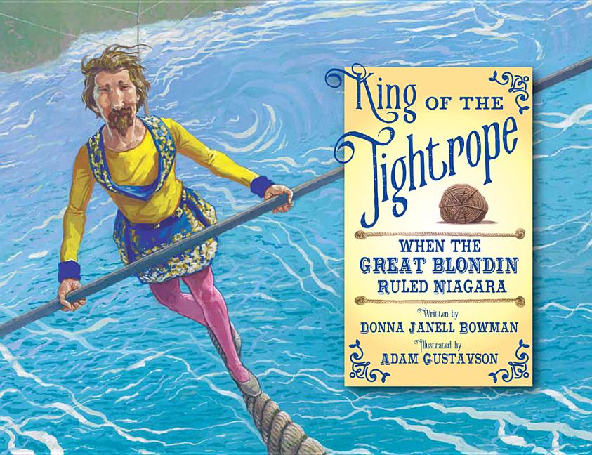 King of the Tightrope: When the Great Blondin Ruled Niagara