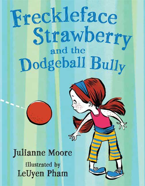 Freckleface Strawberry and the Dodgeball Bully