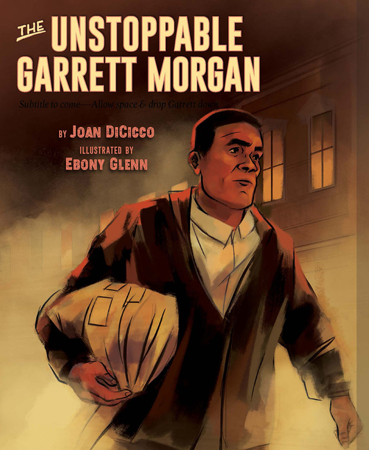 Unstoppable Garrett Morgan, The: Inventor, Entrepreneur, Hero