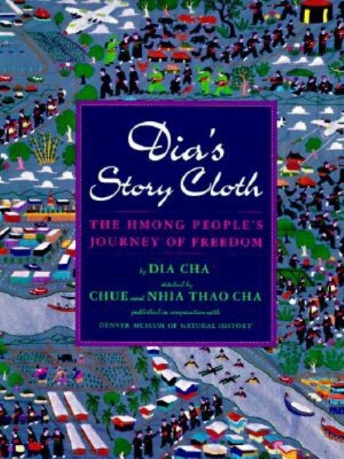 Dia's Story Cloth: The Hmong People's Journey of Freedom