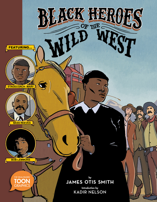 Black Heroes of the Wild West: Featuring Stagecoach Mary, Bass Reeves, and Bob Lemmons