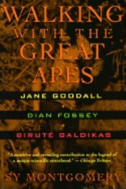 Walking with the Great Apes: Jane Goodall, Dian Fossey, Birute Galdikas