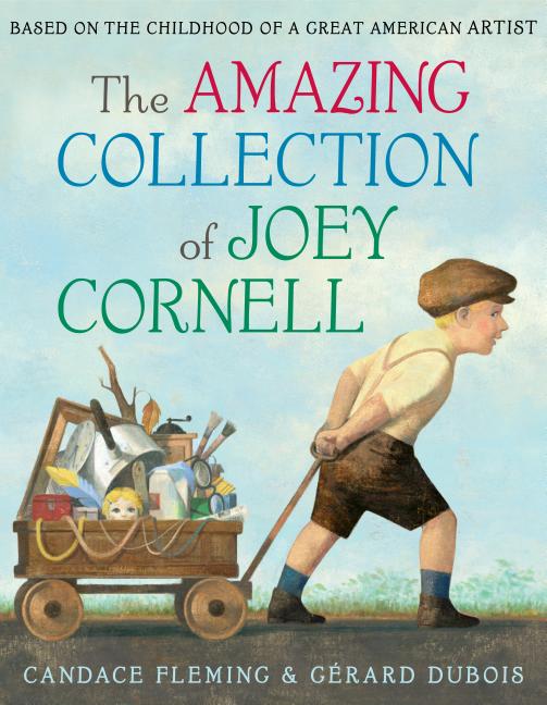 The Amazing Collection of Joey Cornell: Based on the Childhood of a Great American Artist