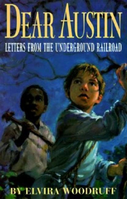 Dear Austin: Letters from the Underground Railroad