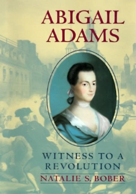 Abigail Adams: Witness to a Revolution