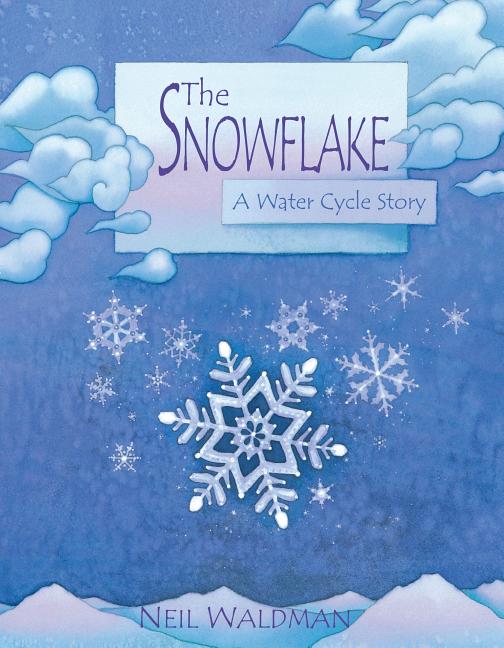 The Snowflake: A Water Cycle Story