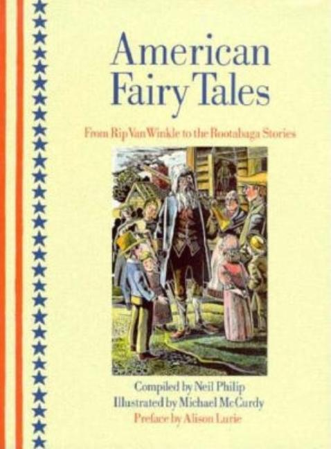 American Fairy Tales: From Rip Van Winkle to the Rootabaga Stories