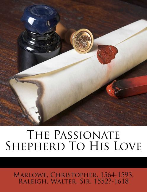 The Passionate Shepherd to His Love