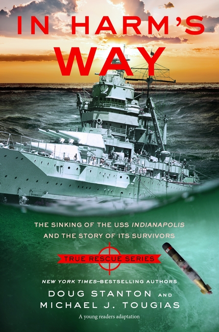 In Harm's Way (Young Readers Edition): The Sinking of the USS Indianapolis and the Story of Its Survivors