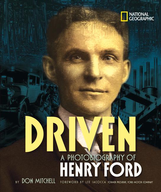 Driven: A Photobiography of Henry Ford