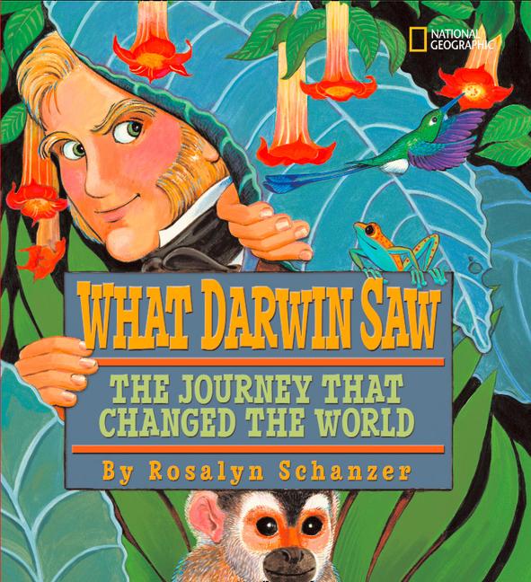 What Darwin Saw: The Journey That Changed the World