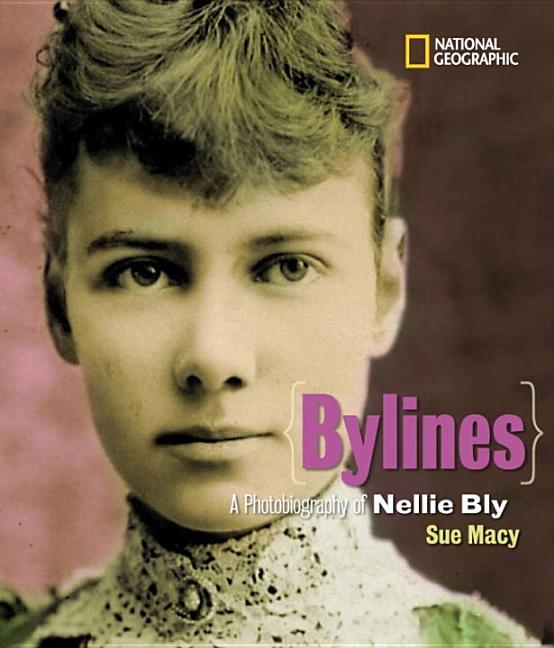 Bylines: A Photobiography of Nellie Bly