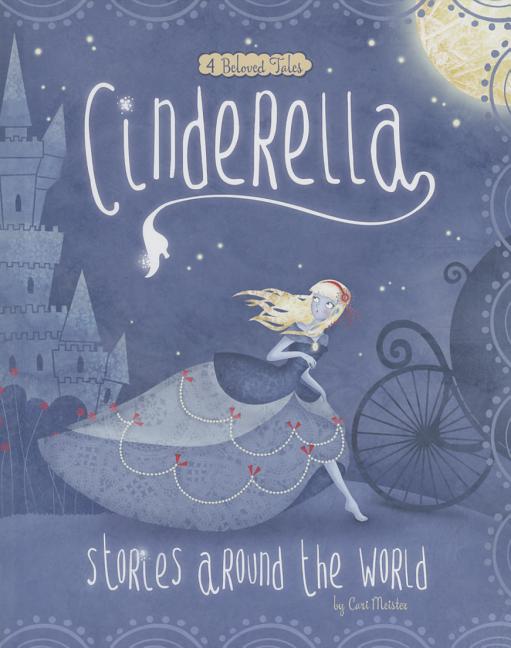 Cinderella Stories Around the World: 4 Beloved Tales