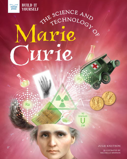 The Science and Technology of Marie Curie