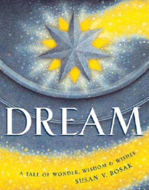 Dream: A Tale of Wonder, Wisdom and Wishes