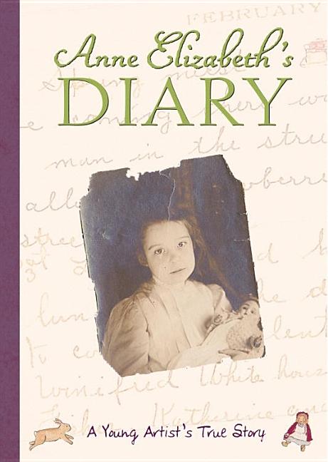 Anne Elizabeth's Diary: A Young Artist's True Story