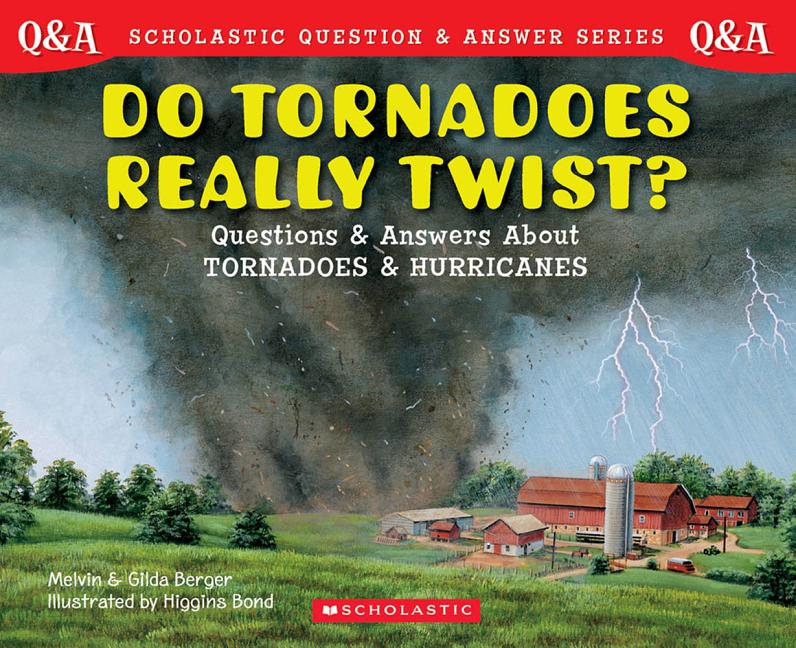 Do Tornadoes Really Twist?: Questions and Answers about Tornadoes and Hurricanes