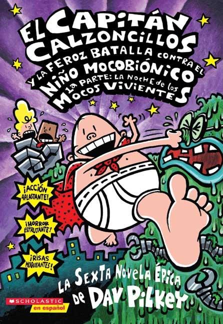 El Capitán Calzoncillos y la feroz batalla contra el Niño Mocobionico 1a parte: La noche de los mocos vivientes