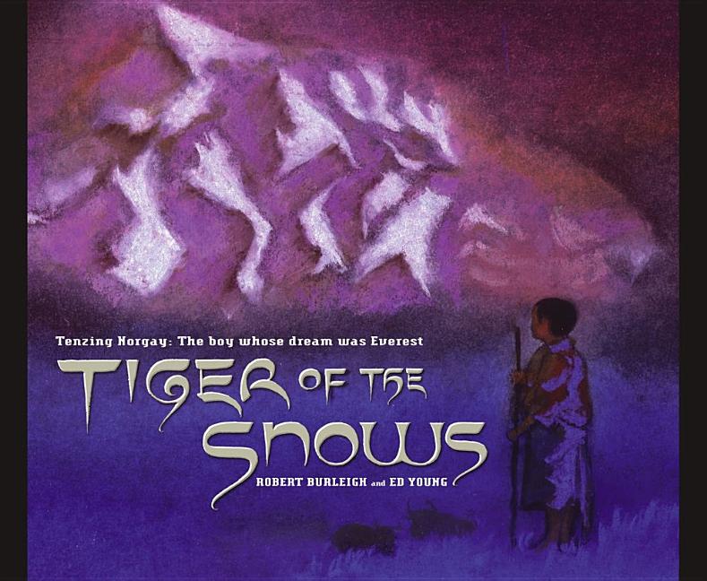 Tiger of the Snows: Tenzing Norgay: The Boy Whose Dream Was Everest