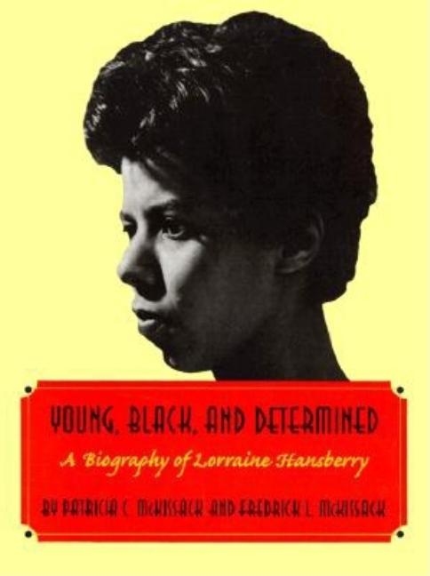 Young, Black, and Determined: A Biography of Lorraine Hansberry