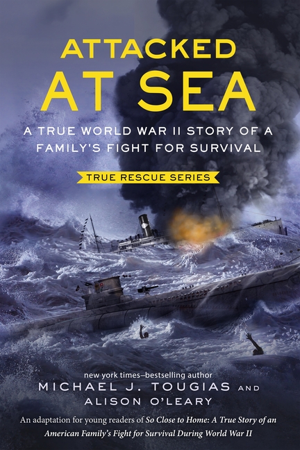 Attacked at Sea: A True World War II Story of a Family's Fight for Survival