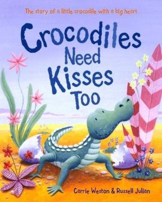 Crocodiles Need Kisses Too