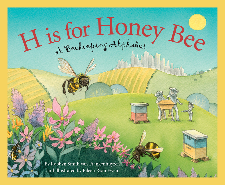 H Is for Honey Bee: A Beekeeping Alphabet