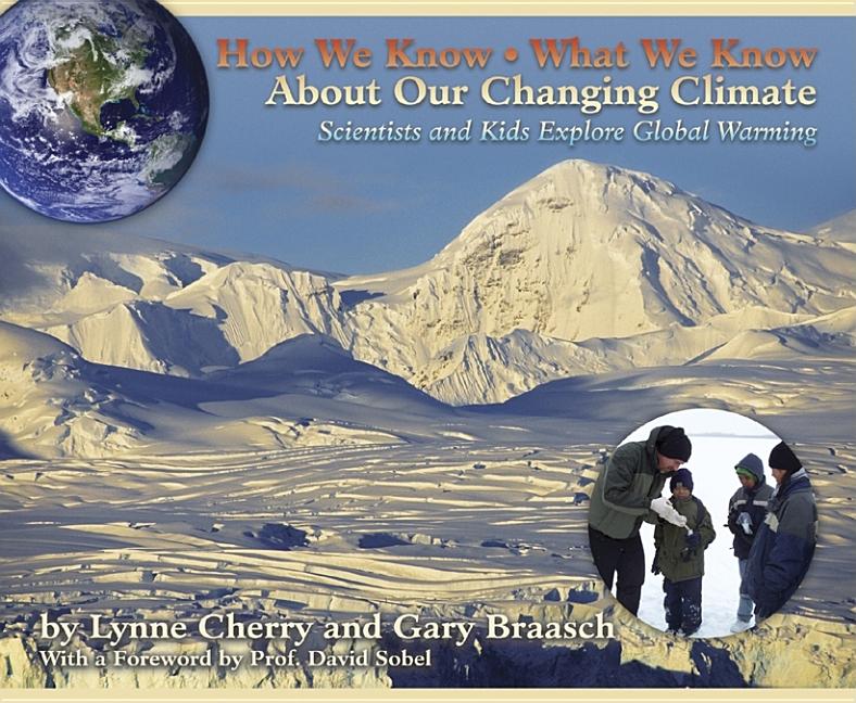 How We Know What We Know About Our Changing Climate: Scientists and Kids Explore Global Warming