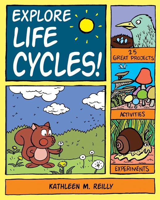 Explore Life Cycles!: 25 Great Projects, Activities, Experiments