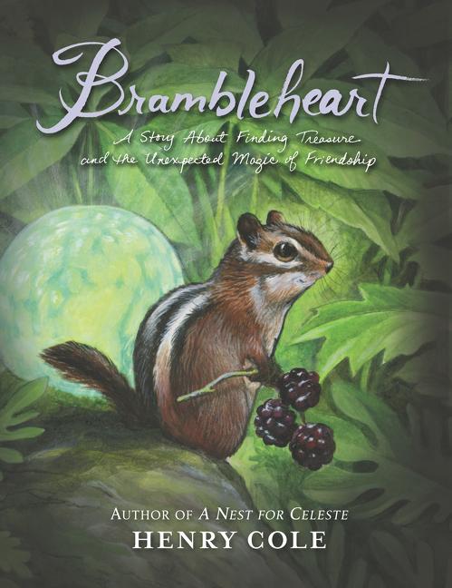 Brambleheart: A Story about Finding Treasure and the Unexpected Magic of Friendship