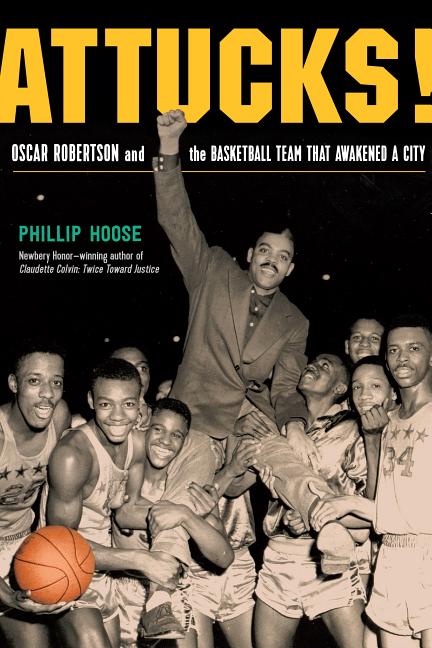 Attucks!: Oscar Robertson and the Basketball Team That Awakened a City