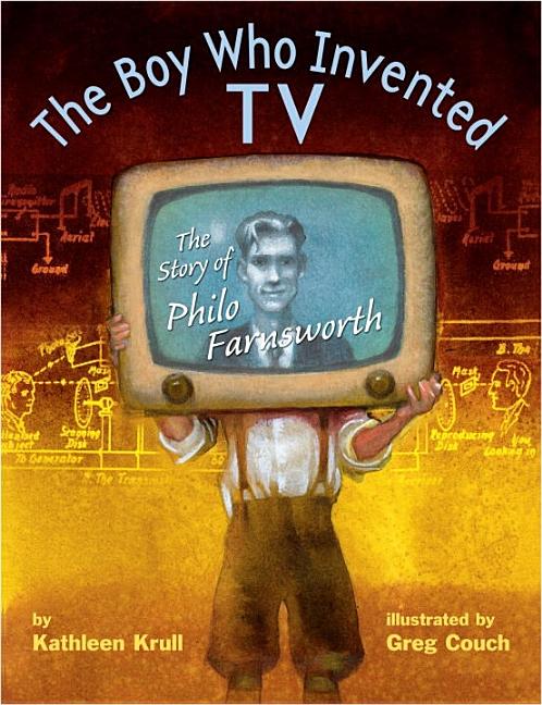 The Boy Who Invented TV: The Story of Philo Farnsworth