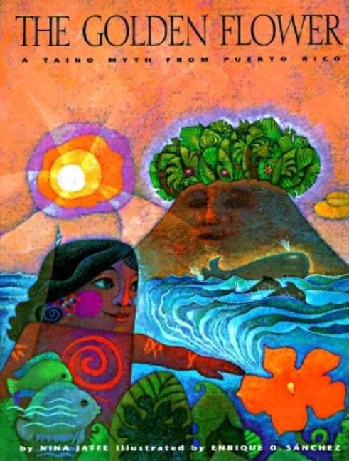 Golden Flower, The: A Taino Myth from Puerto Rico