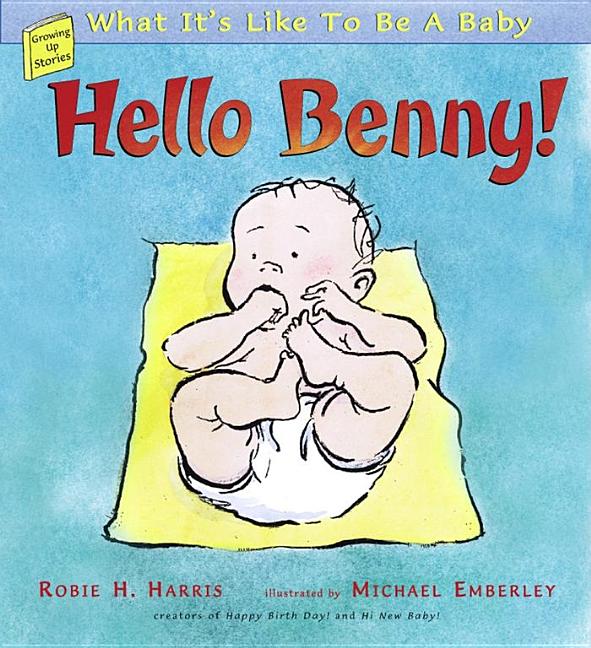 Hello Benny!: What It's Like to Be a Baby