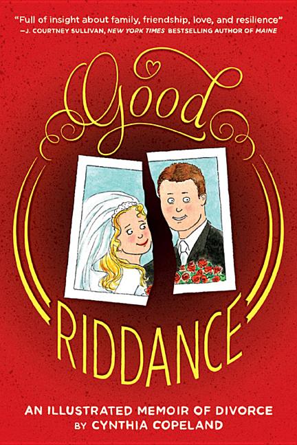 Good Riddance: An Illustrated Memoir of Divorce