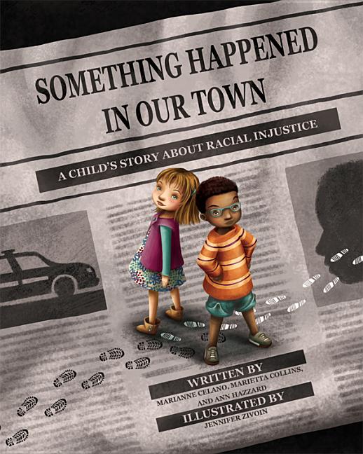 Something Happened in Our Town: A Child's Story about Racial Injustice