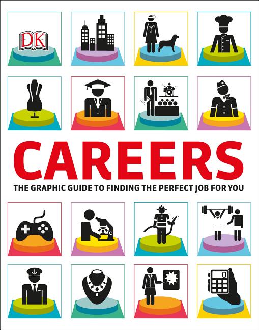 Careers: The Graphic Guide to Finding the Perfect Job for You