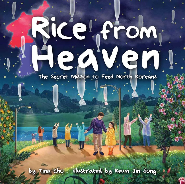 Rice from Heaven: The Secret Mission to Feed North Koreans