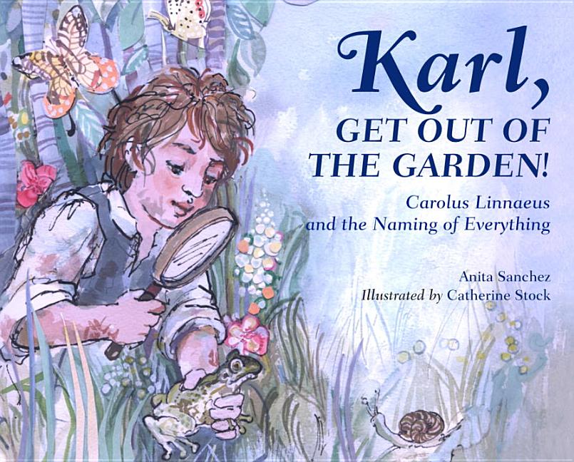 Karl, Get Out of the Garden!: Carolus Linnaeus and the Naming of Everything