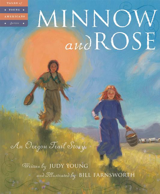 Minnow and Rose: An Oregon Trail Story