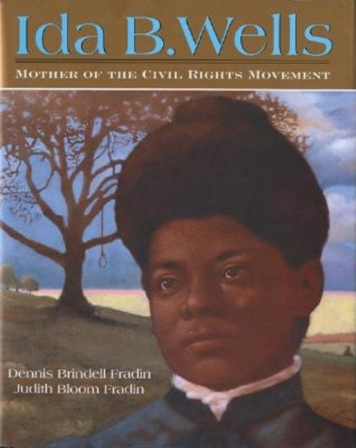 Ida B. Wells: Mother of the Civil Rights Movement