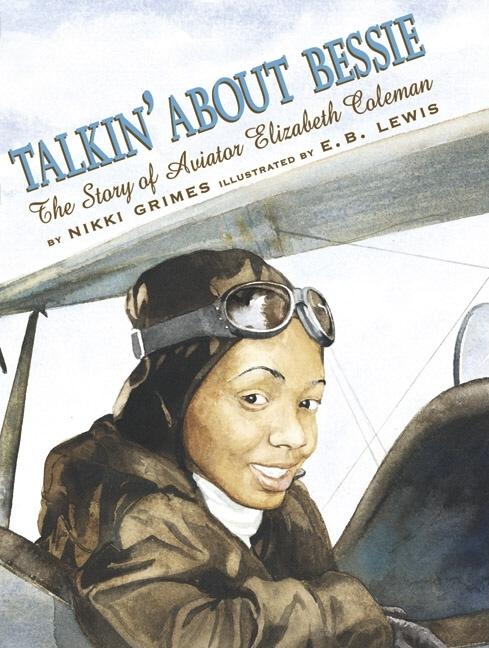 Talkin' About Bessie: The Story of Aviator Elizabeth Coleman