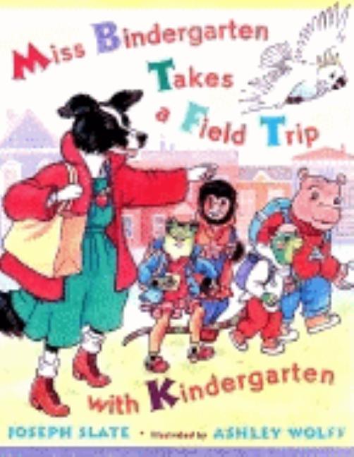 Miss Bindergarten Takes a Field Trip with Kindergarten