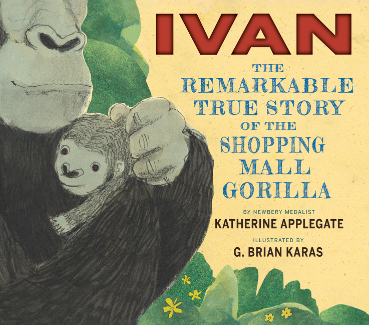 Ivan: The Remarkable True Story of the Shopping Mall Gorilla