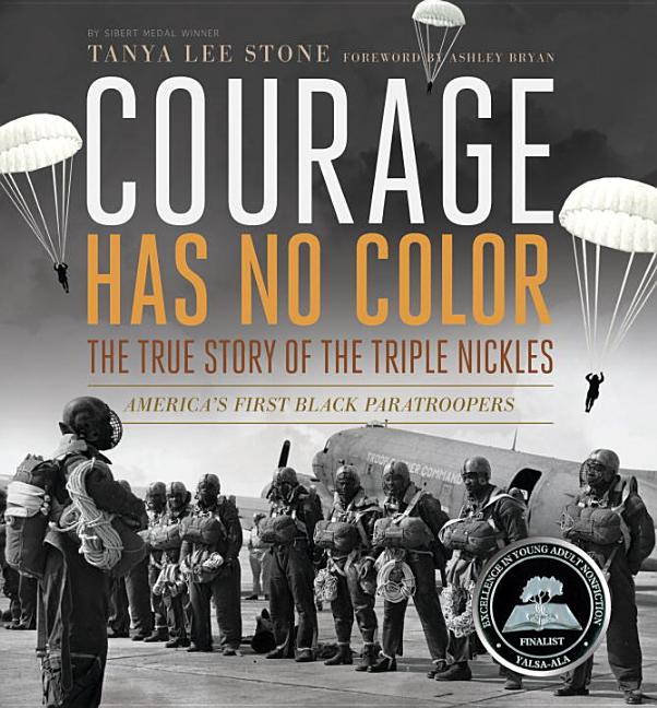 Courage Has No Color: The True Story of the Triple Nickles, America's First Black Paratroopers